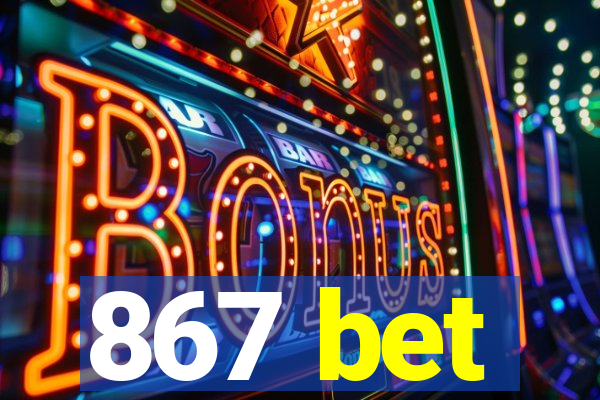 867 bet